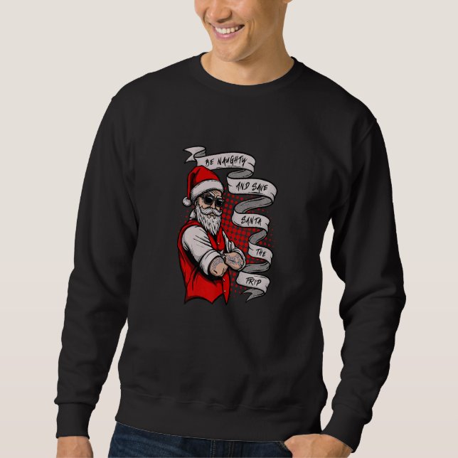 Sudadera Be Naughty and save Santa the trip   (Anverso)
