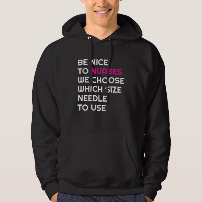 Sudadera Be Nice To Nurses We Choose Needle Size Nurse RN N (Anverso)