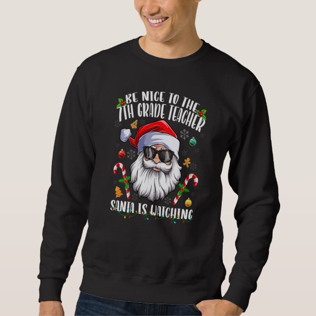 Sudadera Be Nice To The 7th Grade Teacher Santa Is Watching (Anverso)