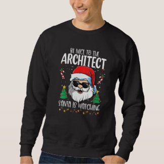 Sudadera Be Nice To The Architect Santa Is Watching  Christ