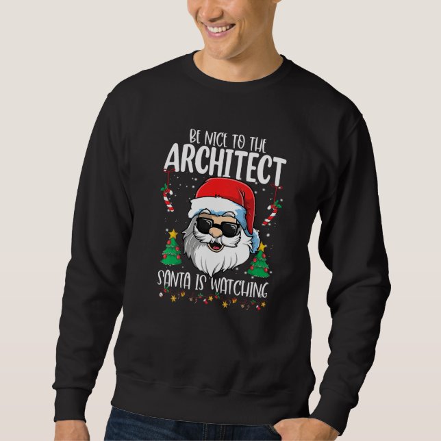 Sudadera Be Nice To The Architect Santa Is Watching  Christ (Anverso)