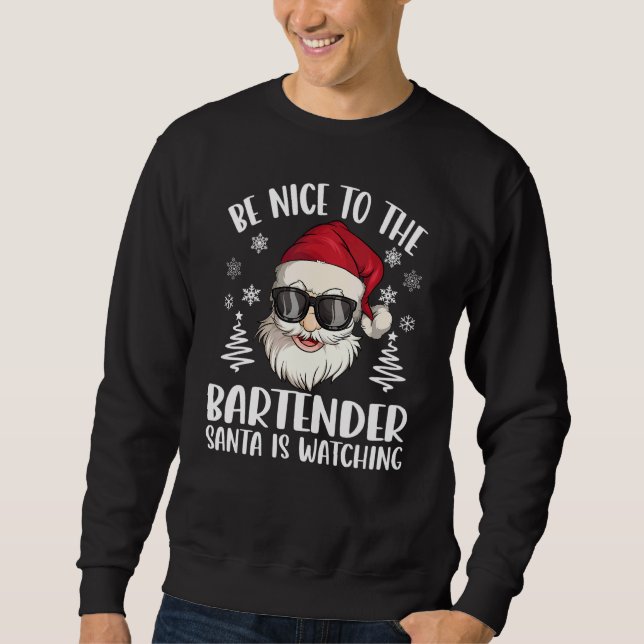 Sudadera Be Nice To The Bartender Santa Is Watching Christm (Anverso)