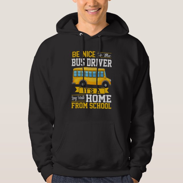 Sudadera Be Nice To The Bus Driver   School Bus Driver Men  (Anverso)