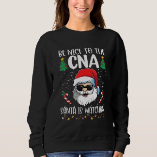 Sudadera Be Nice To The CNA Santa Is Watching   Christmas