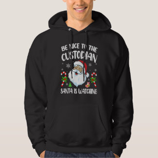 Sudadera Be Nice To The Custodian Santa Is Watching   Chris