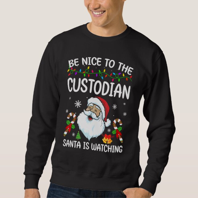 Sudadera Be Nice To The Custodian Santa Is Watching Christm (Anverso)