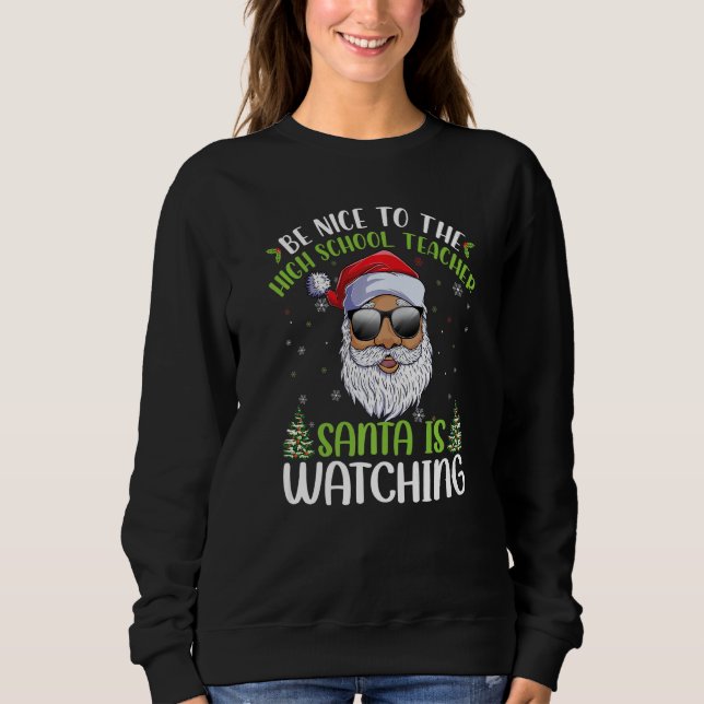 Sudadera Be Nice To The High School Teacher Santa Is Watchi (Anverso)