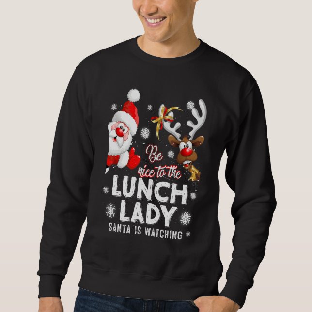 Sudadera Be Nice To The Lunch Lady Santa Is Watching Xmas W (Anverso)