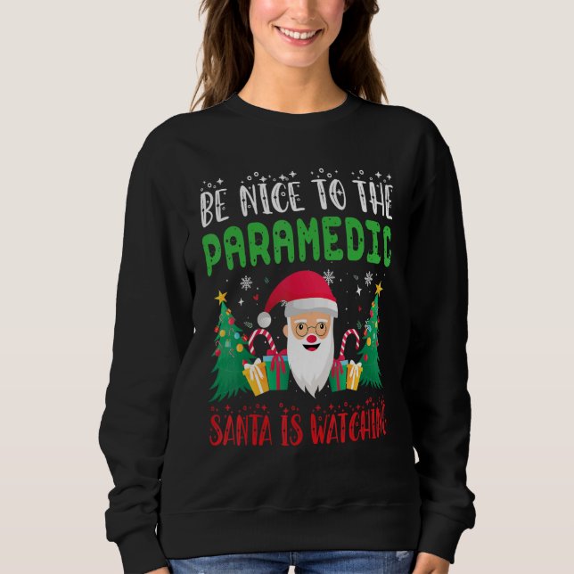 Sudadera Be Nice to the paramedic Santa is Watching Xmas Ho (Anverso)