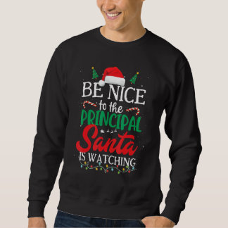 Sudadera Be Nice to The Principal Santa Is Watching Christm