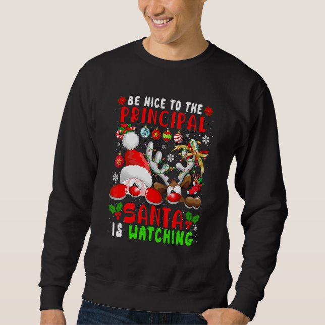 Sudadera Be Nice To The Principal Santa Is Watching Santa R (Anverso)