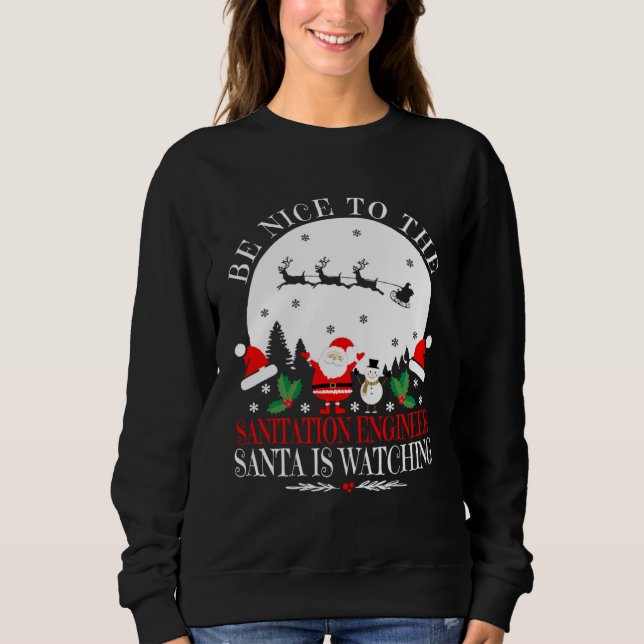 Sudadera Be Nice To The Sanitation Engineer Santa Is Watchi (Anverso)