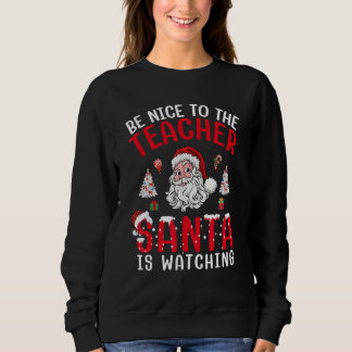 Sudadera Be Nice To The Teacher Santa Is Watching funny Chr