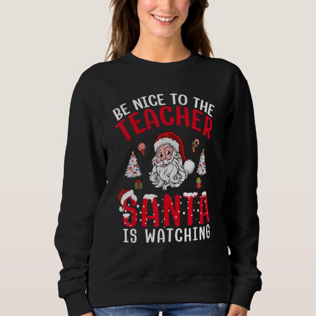 Sudadera Be Nice To The Teacher Santa Is Watching funny Chr (Anverso)