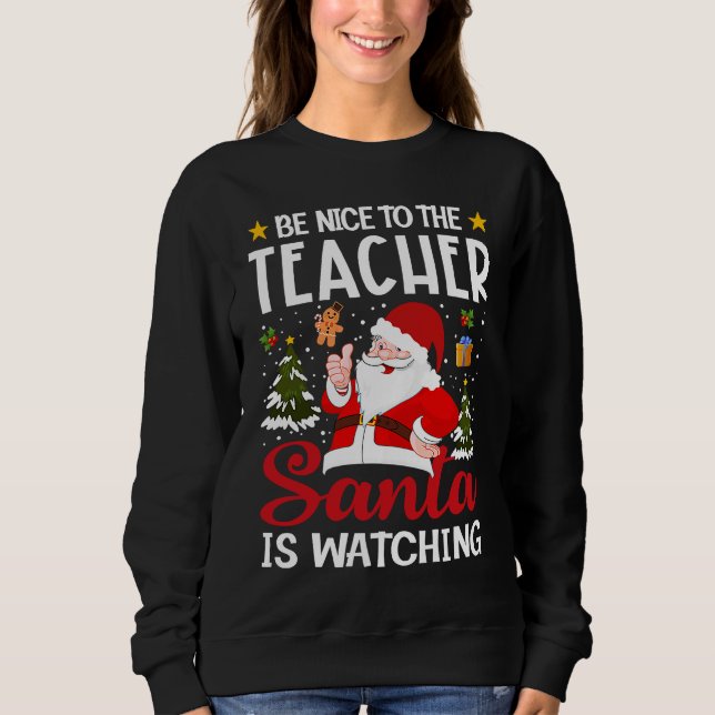 Sudadera Be Nice To The Teacher Santa Is Watching Teacher C (Anverso)