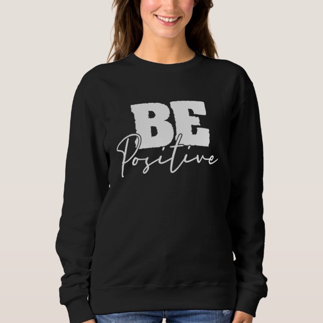 Sudadera Be Positive Motivational Inspiration Mindfulness C (Anverso)