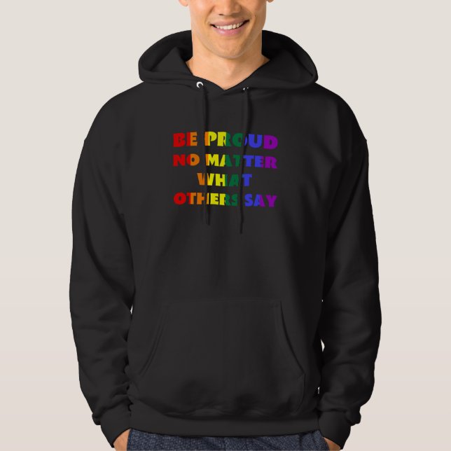 Sudadera Be Proud No Matter What Others Say LGBTQ Rainbow F (Anverso)