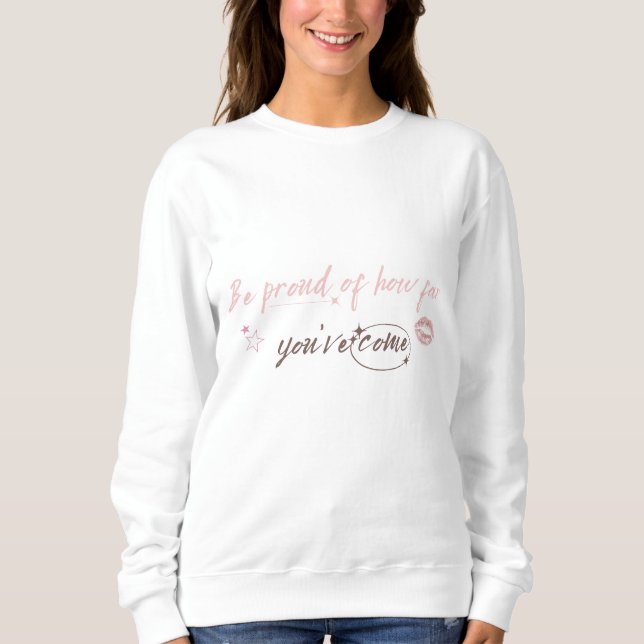 Sudadera Be proud of how far you've come Woman Sweetshirt (Anverso)