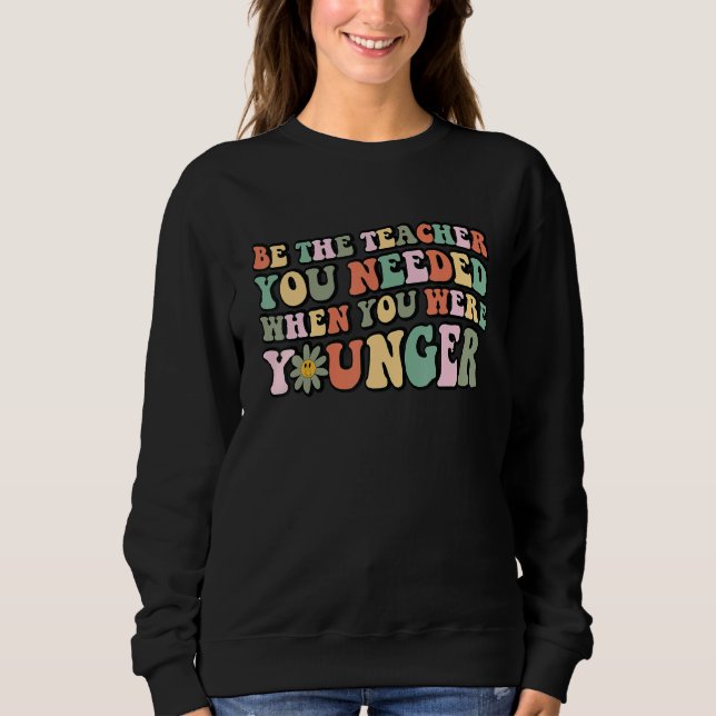 Sudadera Be The Person You Needed When You Were Younger Ret (Anverso)