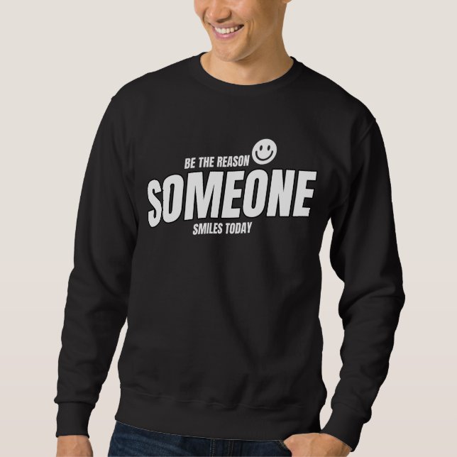 Sudadera Be The Reason Someone Smiles Today (Anverso)