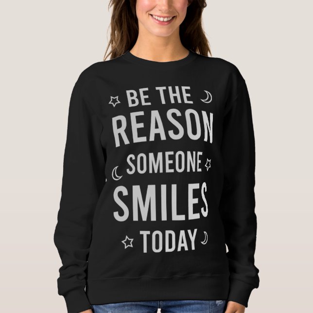 Sudadera Be the reason someone smiles today (Anverso)
