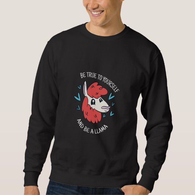 Sudadera Be True To Yourself & Be A Llama Cute Llama Presen (Anverso)