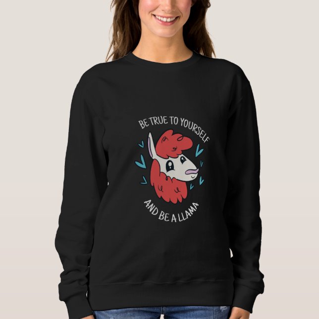 Sudadera Be True To Yourself & Be A Llama Cute Llama Presen (Anverso)