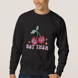 Sudadera Be You Not Them Cherry Design Retro 80's Cherries 