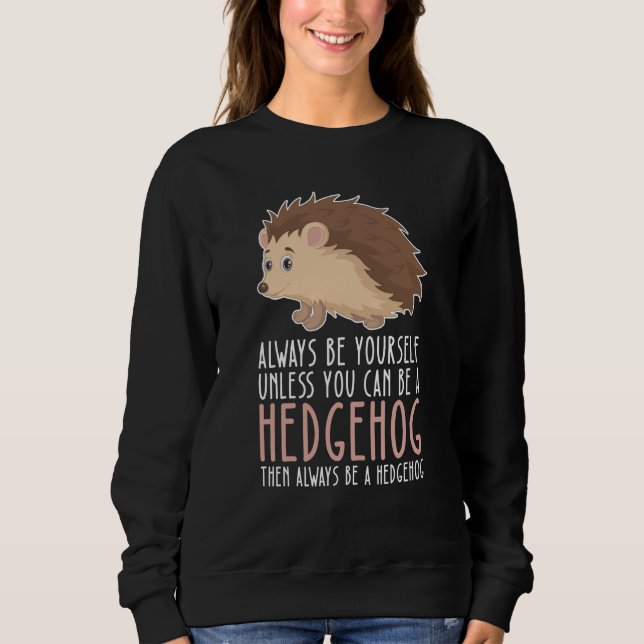 Sudadera Be Yourself Always And Be A Hedgehog (Anverso)