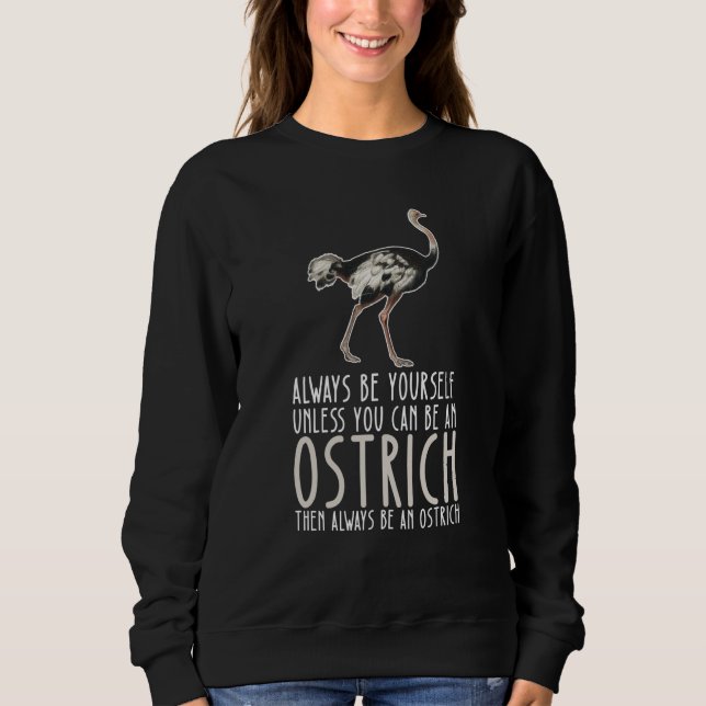 Sudadera Be Yourself Always And Be A Ostrich (Anverso)