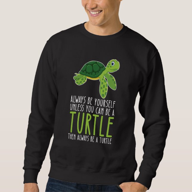 Sudadera Be Yourself Always And Be A Turtle (Anverso)