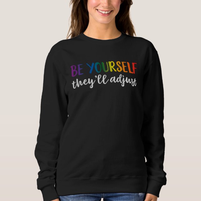 Sudadera Be Yourself They'll Adjust LGBTQ Rainbow Flag Gay  (Anverso)