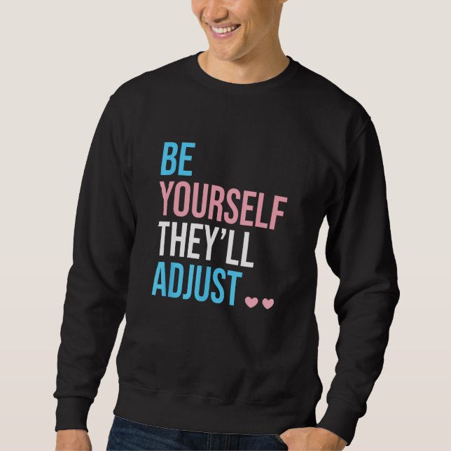 Sudadera Be Yourself Theyll Adjust Transgender Trans Pride  (Anverso)