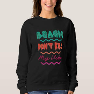 Sudadera Beach Donu2019t Matar mi Vibe Retro Beach Summer