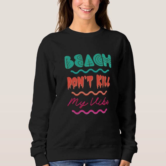 Sudadera Beach Donu2019t Matar mi Vibe Retro Beach Summer (Anverso)