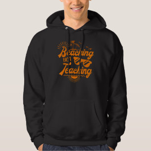 Sudadera Beaching Not Teaching Summer Teacher Apreciación
