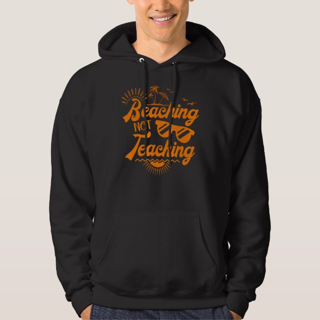 Sudadera Beaching Not Teaching Summer Teacher Apreciación (Anverso)