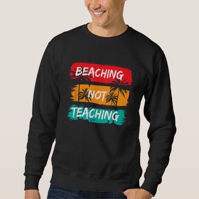 Sudadera Beaching not Teaching Vacation Summer matching Tea (Anverso)