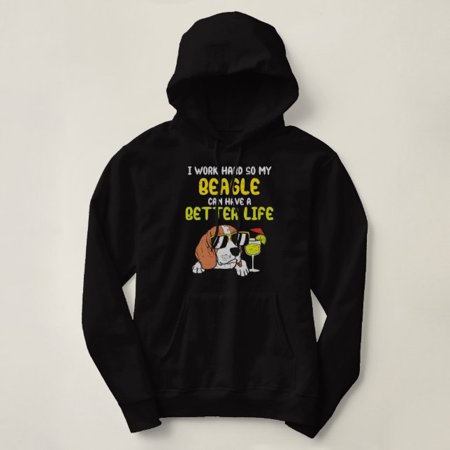 Sudadera Beagle Dog Work Hard Beagle Better Life Funny Dog (Diseño del anverso)