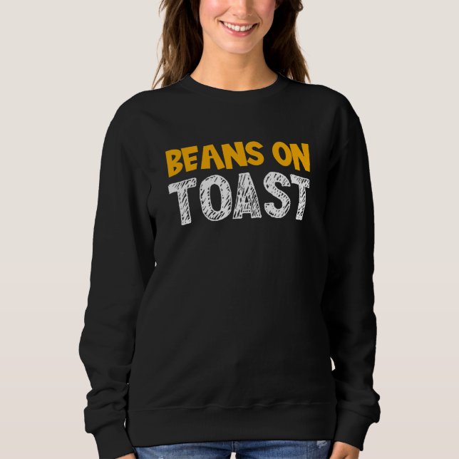 Sudadera Beans On Toast - Gran Alimento Británico Bean Favo (Anverso)