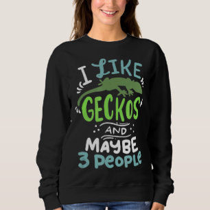 Sudadera Bearded Dragon I Like Geckos And Maybe 3 People I
