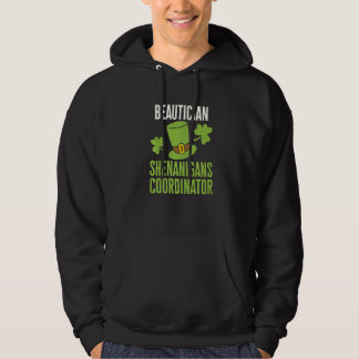 Sudadera Beautician St Patricks Day Shenanigans Coordinator