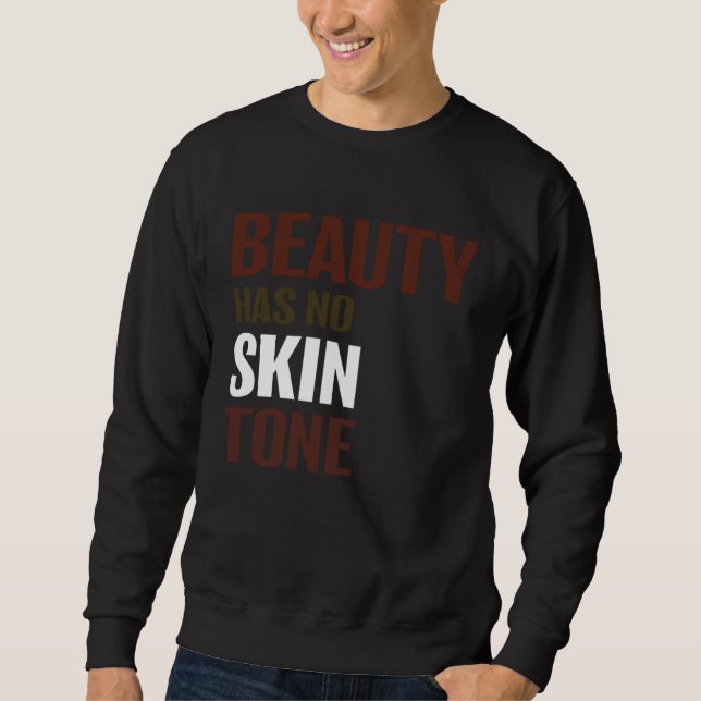 Sudadera Beauty Has No Skin Tone Melanin Unisex (Anverso)