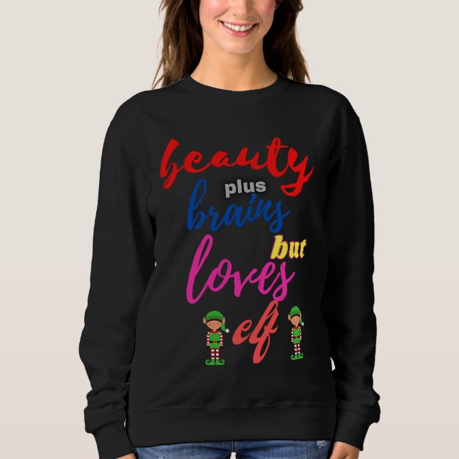 Sudadera Beauty plus brains but loves elf (Anverso)