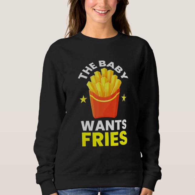 Sudadera Bebé quiere fritas y frituras fritas comida gourme (Anverso)