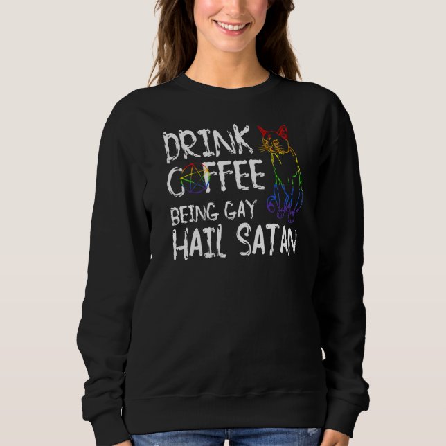 Sudadera Beber café siendo Gay Hail Satan Lgbt (Anverso)