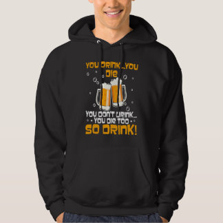 Sudadera Bebes Te Mueres No Bebes Te Mueres También