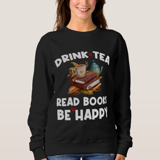 Sudadera Bebida Té Bebida Té Leer Libros Ser Feliz Libro Té (Anverso)
