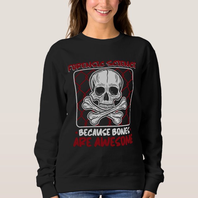Sudadera Because Bones Are Awesome Psychology Forensic Scie (Anverso)