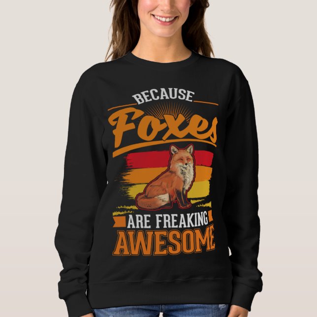 Sudadera Because Foxes are freaking awesome Fox (Anverso)